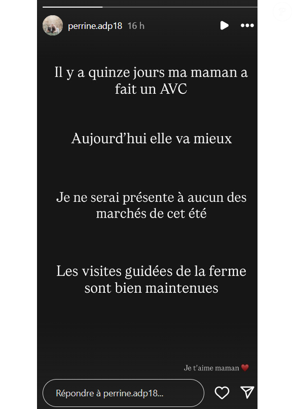 En story sur Instagram, l'agricultrice annonce que sa mère a fait un AVC.

Perrine, figure de "L'amour est dans le pré", annonce que sa mère a fait un AVC, sur Instagram le 6 juillet 2025.