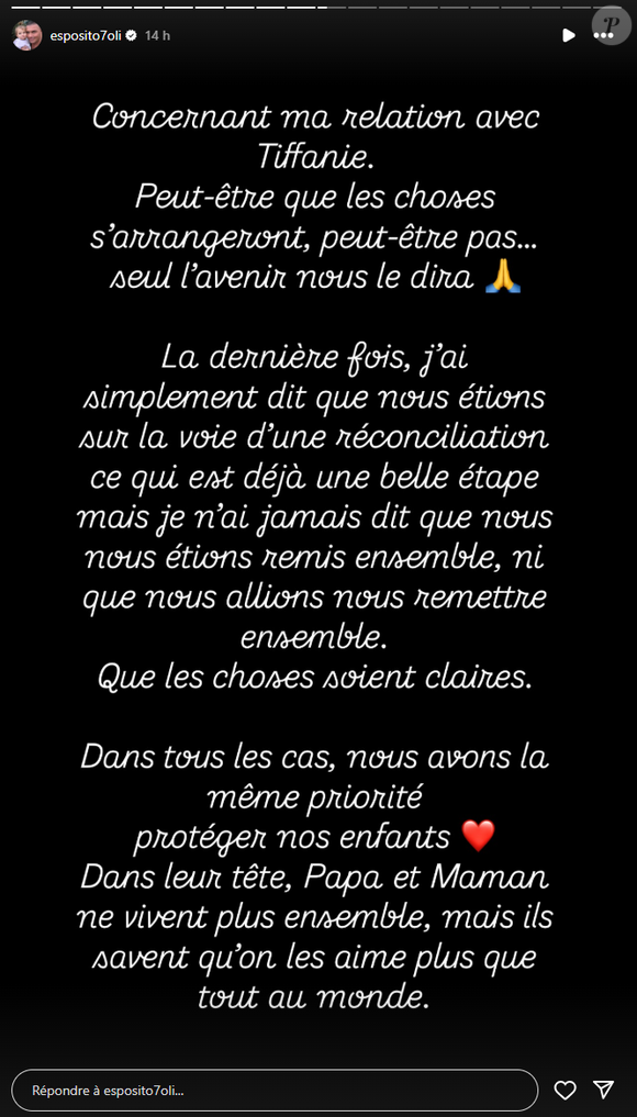 En story sur Instagram, il précise qu'il n'a jamais dit qu'il était de nouveau en couple avec Tiffanie.

Olivier Esposito (Familles nombreuses) évoque la situation avec Tiffanie, mère de ses enfants qui a quitté le foyer, le 23 octobre 2025 en story sur Instagram.