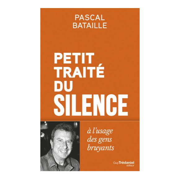 Couverture du livre de Pascal Bataille, "Petit traité du silence à l'usage des gens bruyants"